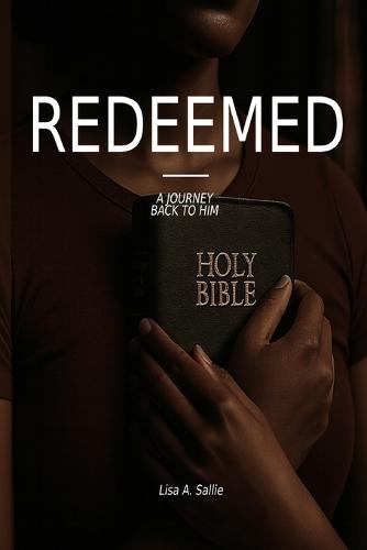Redeemed: A Journey Back to him: Journey