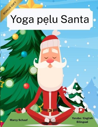 Yoga p&#7865;lu Santa (Yoruba / English Bilingual) Yoga with Santa
