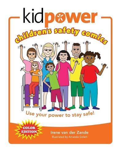Kidpower Children's Safety Comics Color Edition: Use your power to stay safe!