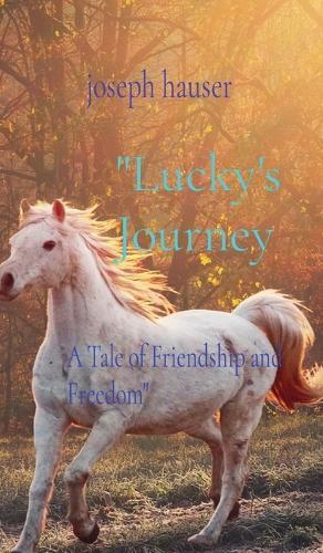 ""Lucky's Journey: A Tale of Friendship and Freedom""