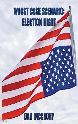 Worst Case Scenario: Election Night