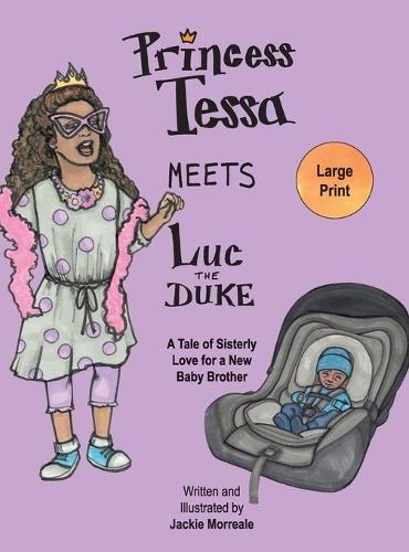 Princess Tessa Meets Luc the Duke: A Tale of Sisterly Love for a New Baby Brother