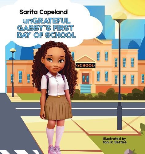 unGrateful Gabby's First Day of School