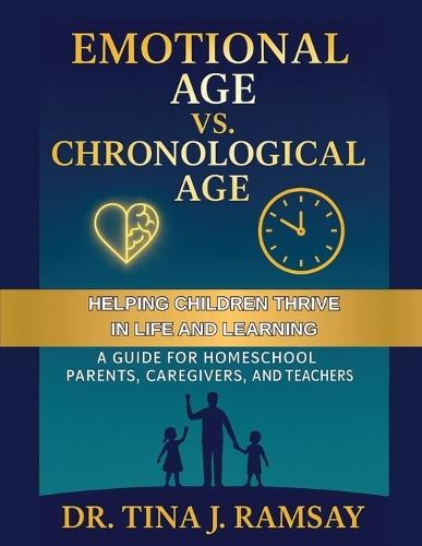 Emotional Age vs. Chronological Age A Guide for Homeschool Parents Caregivers and Teachers