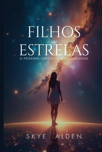 Filhos das Estrelas: O Próximo Capítulo da Humanidade
