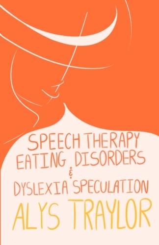 Speech Therapy, Eating Disorders, & Dyslexic Speculation