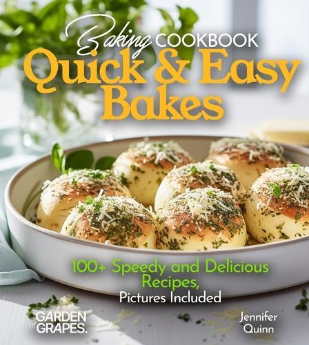 Baking Cookbook Quick and Easy Bakes: A Cookbook with 100+ Speedy and Delicious Recipes, Pictures Included