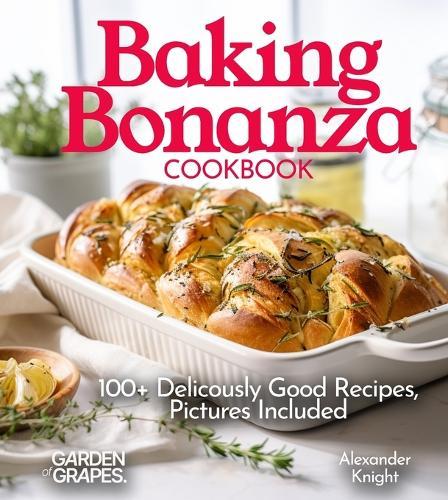 Baking Bonanza Cookbook: Unleash Flavor with 100+ Stunning Recipes, Pictures Included