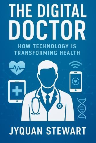 The Digital Doctor: How Technology is Transforming