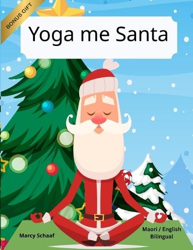 Yoga me Santa (Maori / English Bilingual) Yoga with Santa
