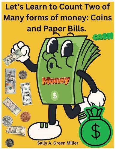 Let's Learn to Count Two of Many Forms of Money: Cooins and Paper Bills