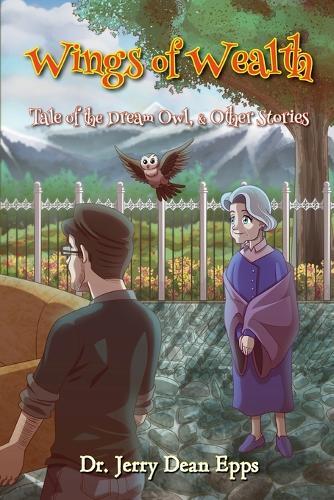 Wings of Wealth: Tale of the Dream Owl, & Other Stories
