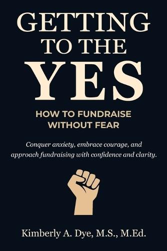 Getting to the Yes: How to Fundraise without Fear
