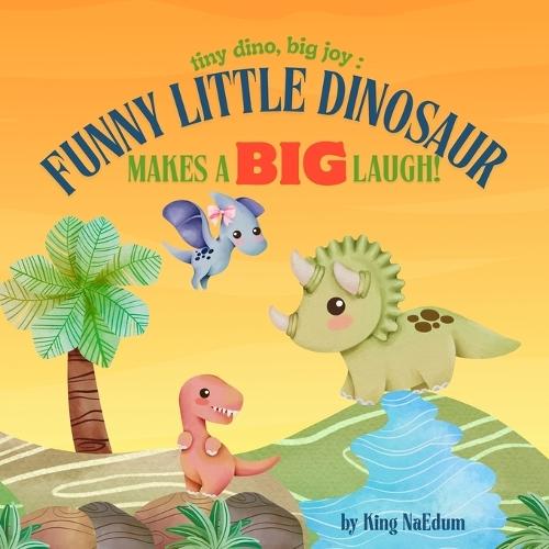 Tiny Dino, Big Joy: Funny Little Dinosaur Makes A Big Laugh!