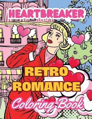 Heartbreaker Coloring Book: Retro Romance Comic Pop Art Coloring Book for Adults