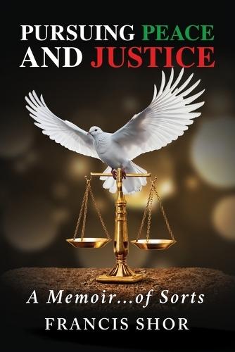 Pursuing Peace and Justice: A Memoir...of Sorts