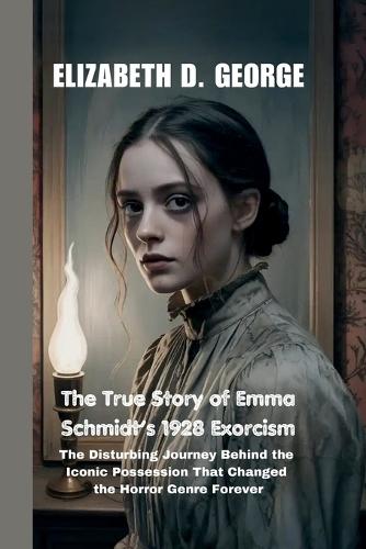 The True Story of Emma Schmidt's 1928 Exorcism: The Disturbing Journey Behind the Iconic Possession That Changed the Horror Genre Forever