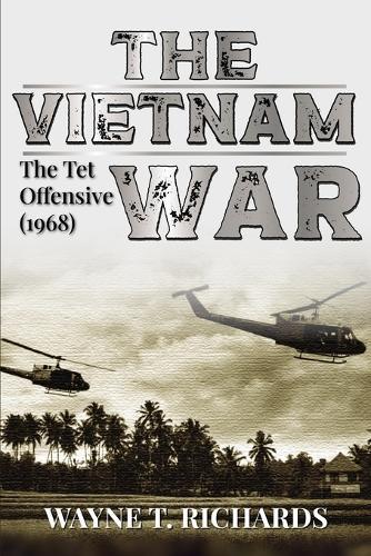The Vietnam War: The TET Offensive (1968)