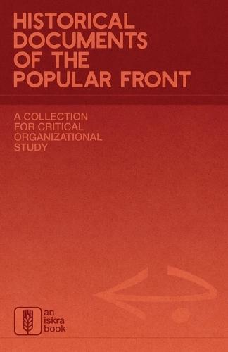 Historical Documents of the Popular Front: A Collection for Critical Organizational Study