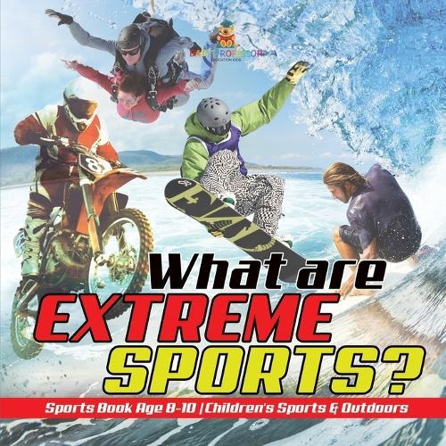 What are Extreme Sports? Sports Book Age 8-10 Children's Sports & Outdoors