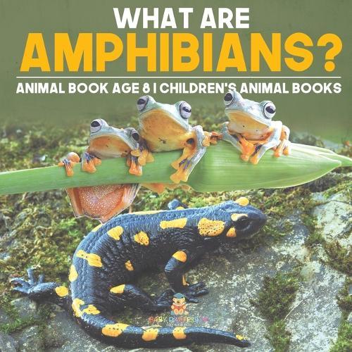 What are Amphibians? Animal Book Age 8 Children's Animal Books