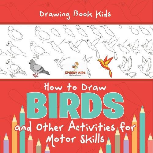 Drawing Book Kids. How to Draw Birds and Other Activities for Motor Skills. Winged Animals Coloring, Drawing and Color by Number