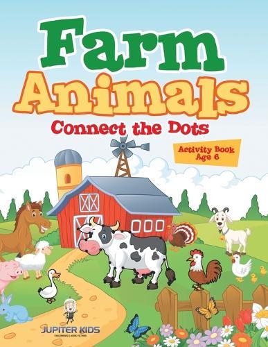 Farm Animals: Connect the Dots Activity Book Age 6