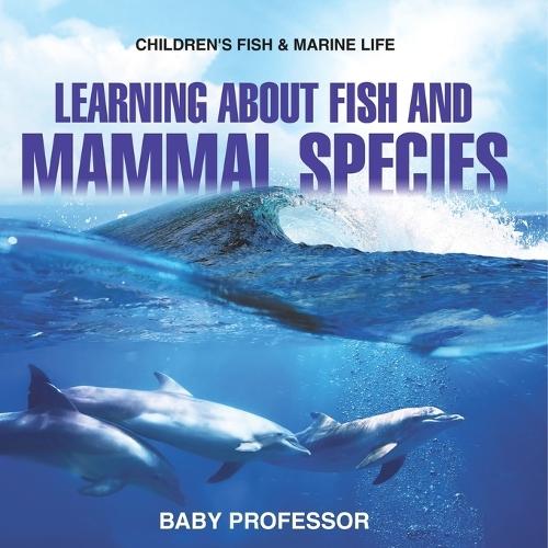 Learning about Fish and Mammal Species Children's Fish & Marine Life