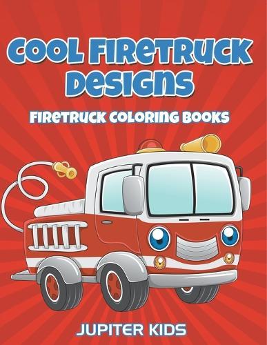 Cool Firetruck Designs: Firetruck Coloring Books