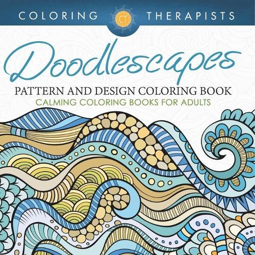 Doodlescapes: Pattern And Design Coloring Book - Calming Coloring Books For Adults