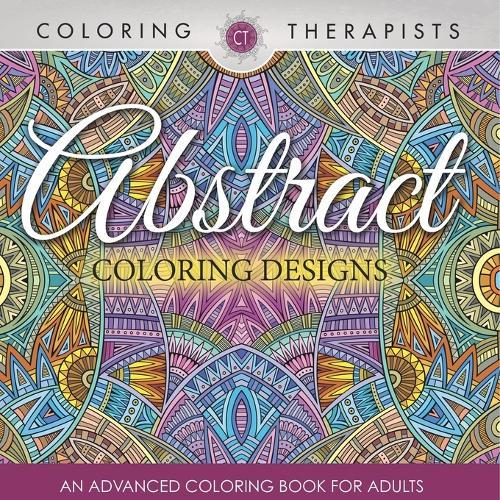 Abstract Coloring Designs: An Advanced Coloring Book For Adults