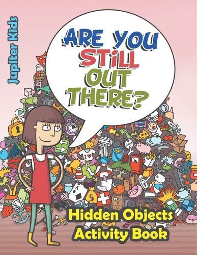 Are You Still Out There? Hidden Objects Activity Book
