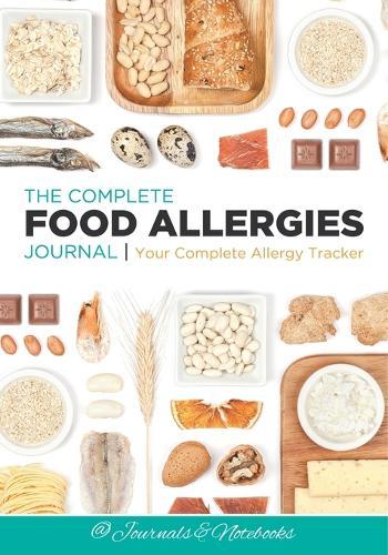 The Complete Food Allergies Journal: Your Complete Allergy Tracker