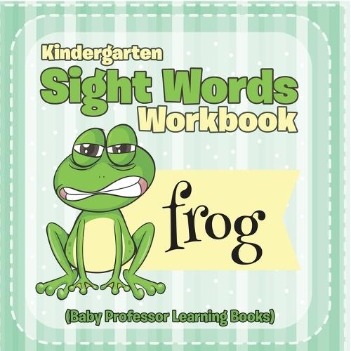 Kindergarten Sight Words Workbook (Baby Professor Learning Books)