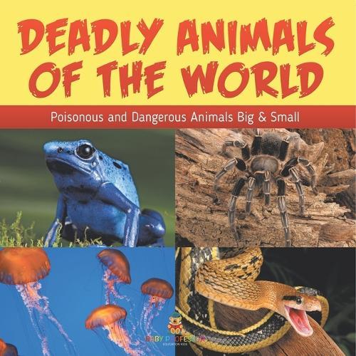 Deadly Animals Of The World: Poisonous and Dangerous Animals Big & Small