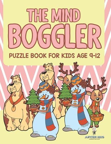 The Mind Boggler: Puzzle Book For Kids Age 9 12