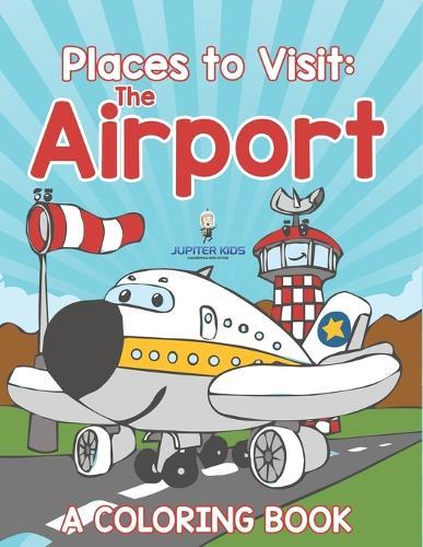 Places to Visit: The Airport (A Coloring Book)