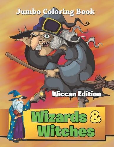 Wizards & Witches - Wiccan Edition: Jumbo Coloring Book