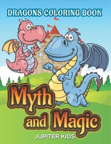 Myth and Magic: Dragons Coloring Book