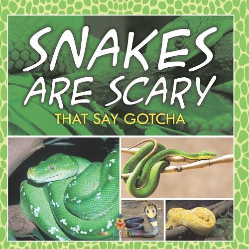 Snakes Are Scary - That Say Gotcha