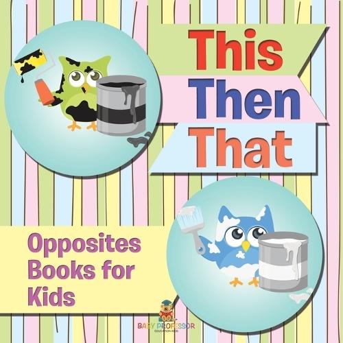 This Then That: Opposites Books for Kids
