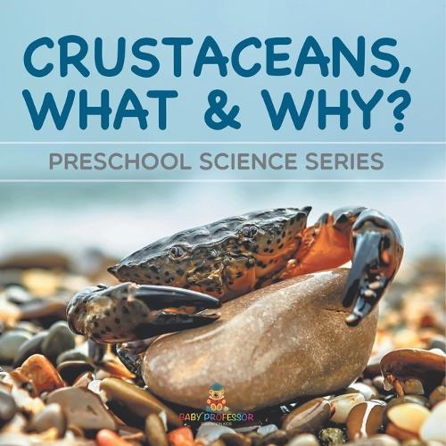 Crustaceans, What & Why?: Preschool Science Series