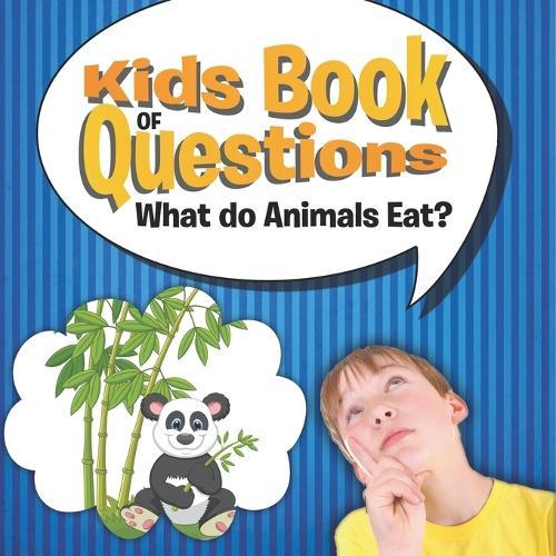 Kids Book of Questions: What do Animals Eat?