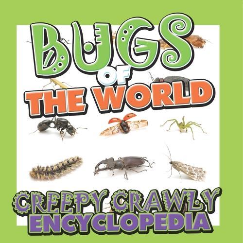 Bugs of the World (Creepy Crawly Encyclopedia)
