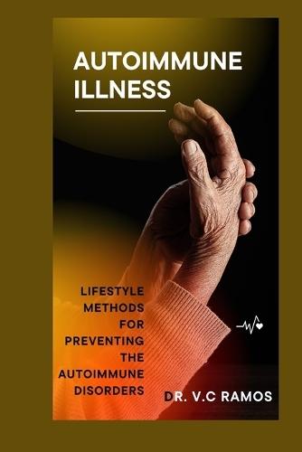 Autoimmune Illness: Lifestyle Methods for Preventing the Autoimmune Disorders