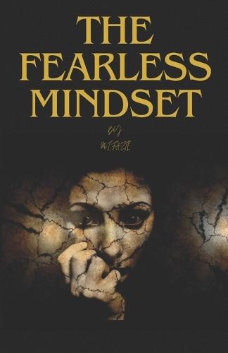 The Fearless Mindset: How to Overcome Fear