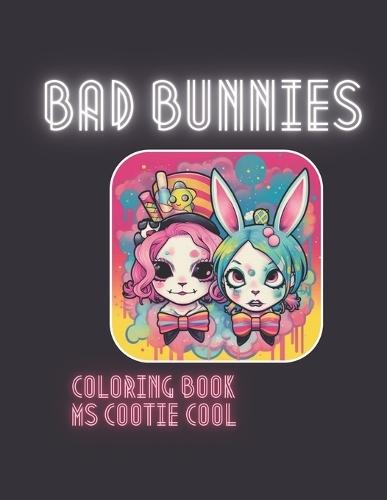 Bad Bunnies Coloring Book: Cute kawaii, Steam Punk and punk rock bunnies and their friends! A coloring book for rebellious heart of all ages and genders!