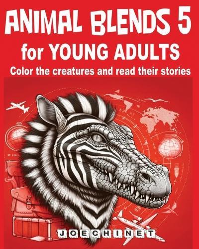Animal Blends 5 for Young Adults: Adventure Awaits: Embark on Epic Journeys through Imaginative Stories and Creative Artwork
