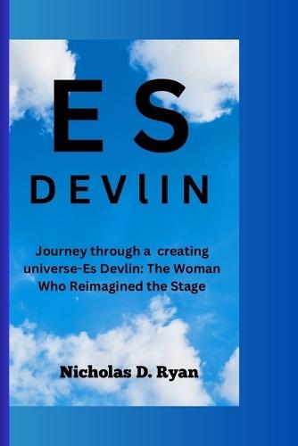 Es Devlin: Journey through a creating universe-Es Devlin: The Woman Who Reimagined the Stage