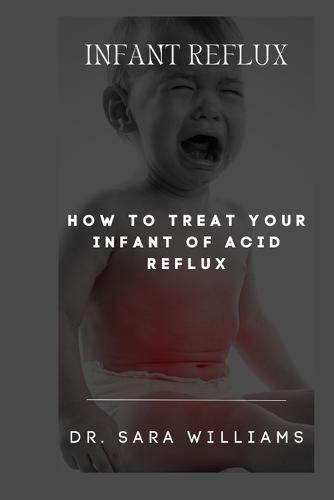 Infant Reflux: How to Treat Your Infant of Acid Reflux